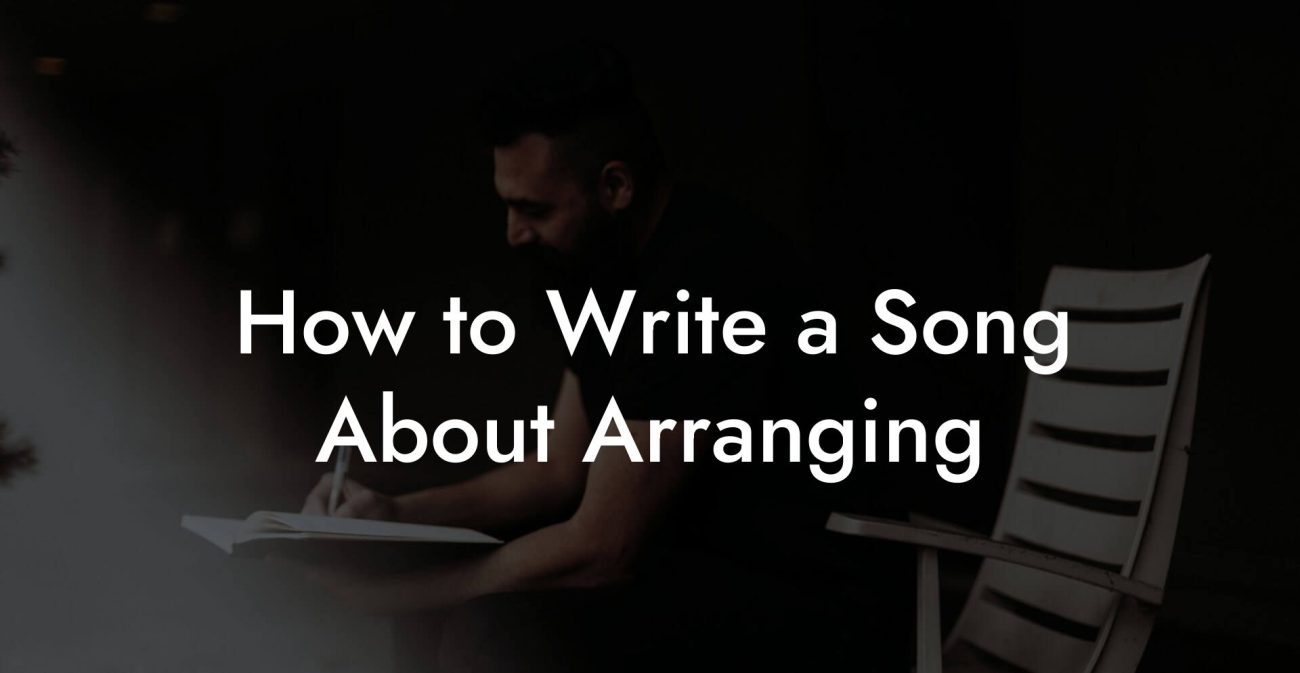 How to Write a Song About Arranging