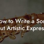 How to Write a Song About Artistic Expression