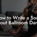 How to Write a Song About Ballroom Dance