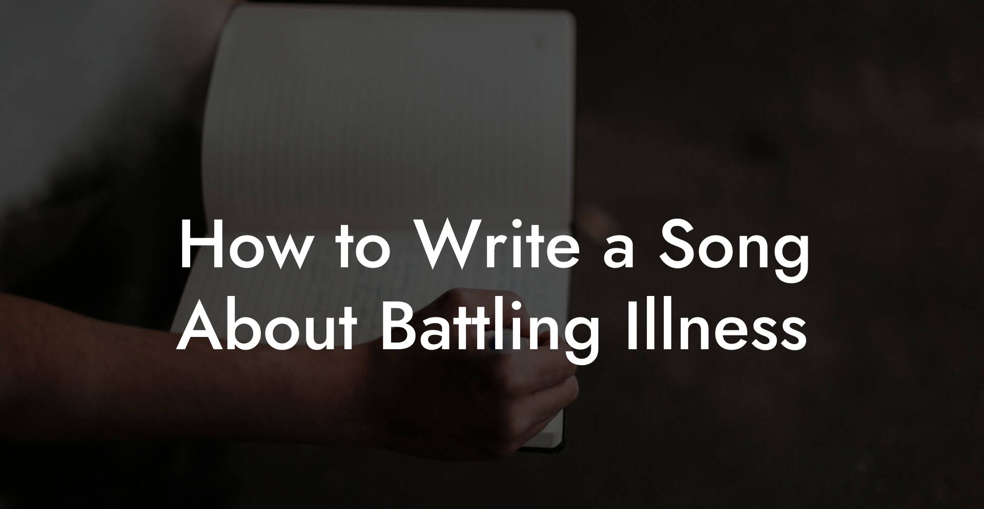 How to Write a Song About Battling Illness