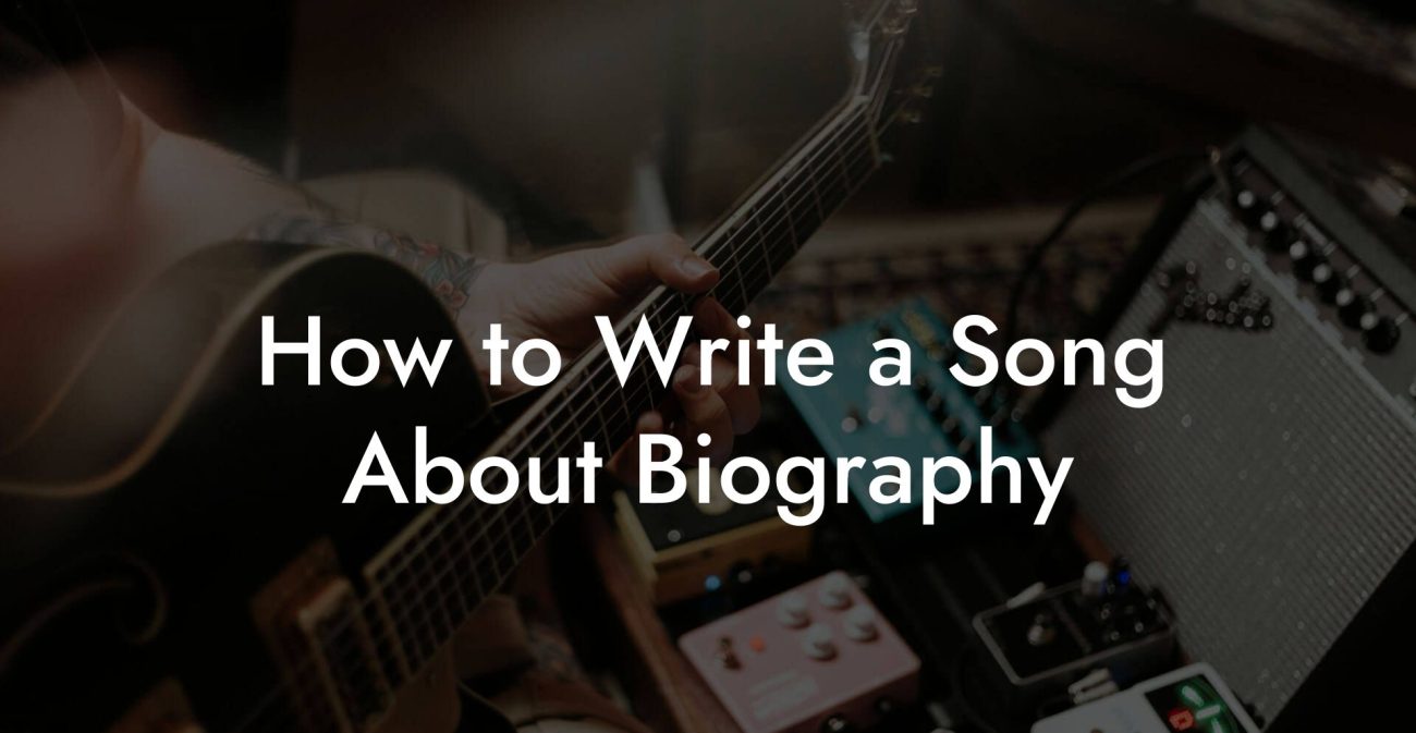 How to Write a Song About Biography