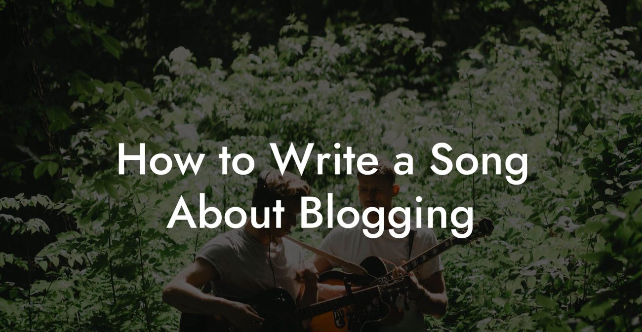 How to Write a Song About Blogging