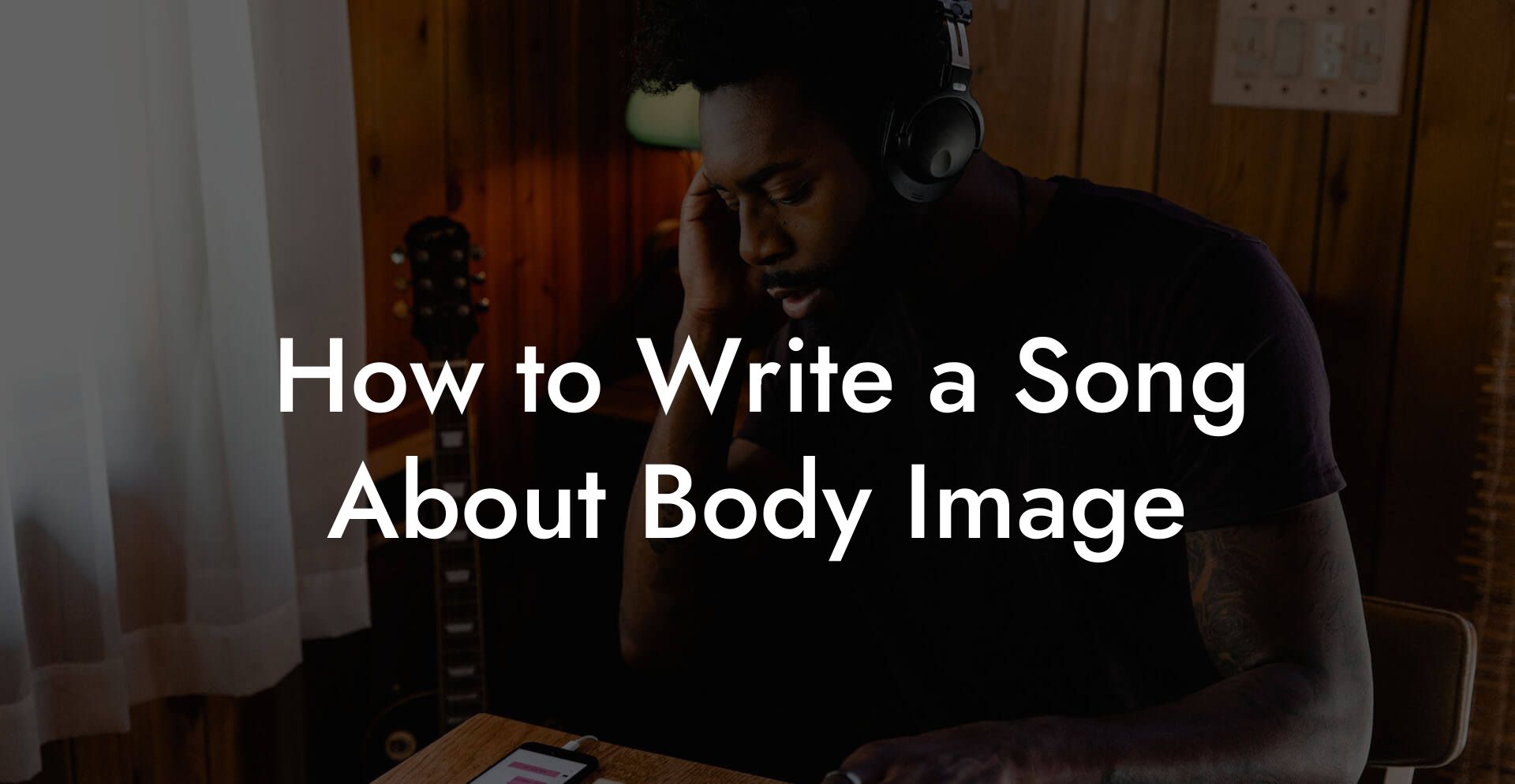 How to Write a Song About Body Image