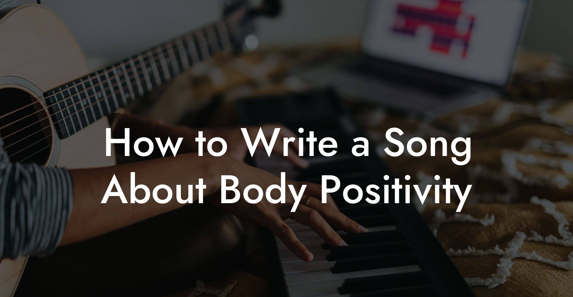 How to Write a Song About Body Positivity