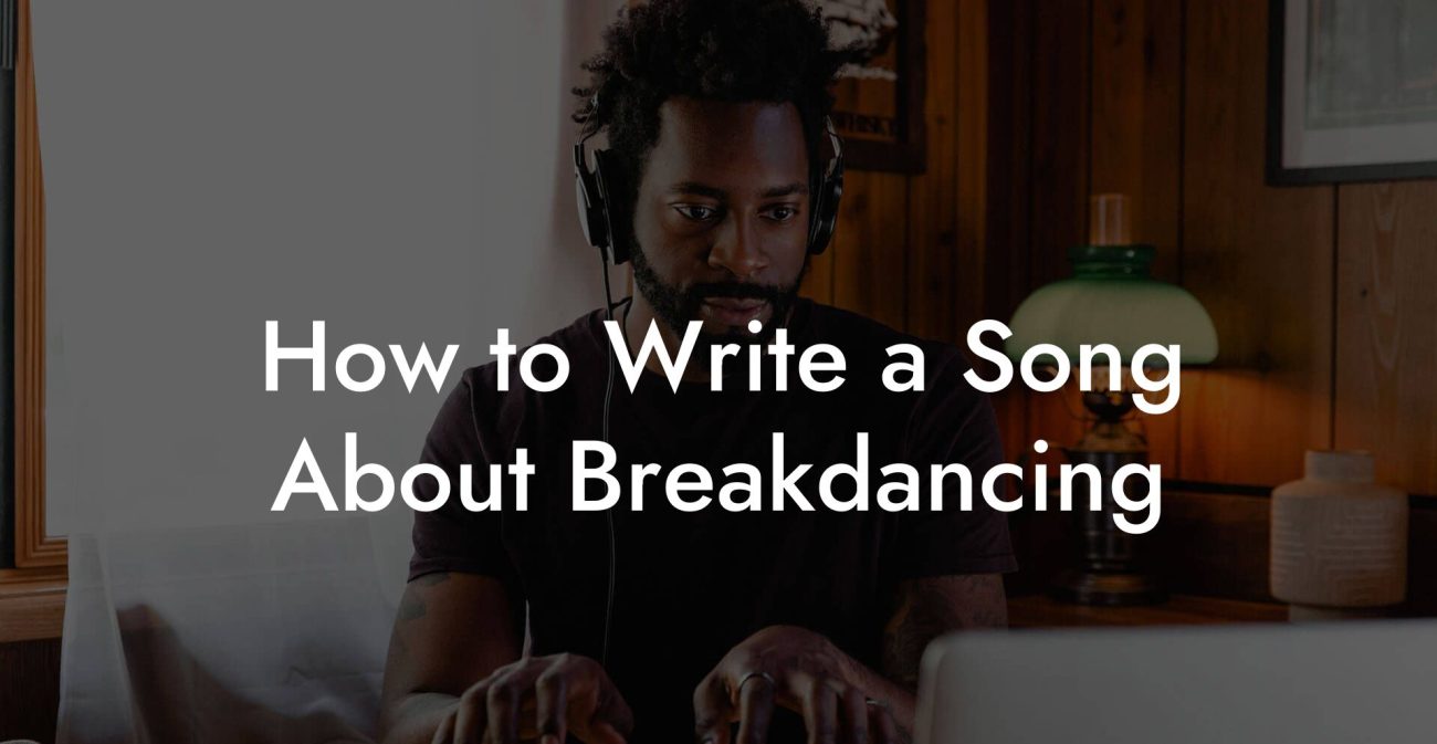 How to Write a Song About Breakdancing