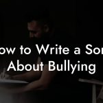 How to Write a Song About Bullying