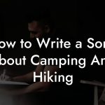How to Write a Song About Camping And Hiking
