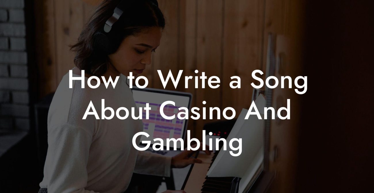 How to Write a Song About Casino And Gambling