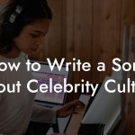 How to Write a Song About Celebrity Culture