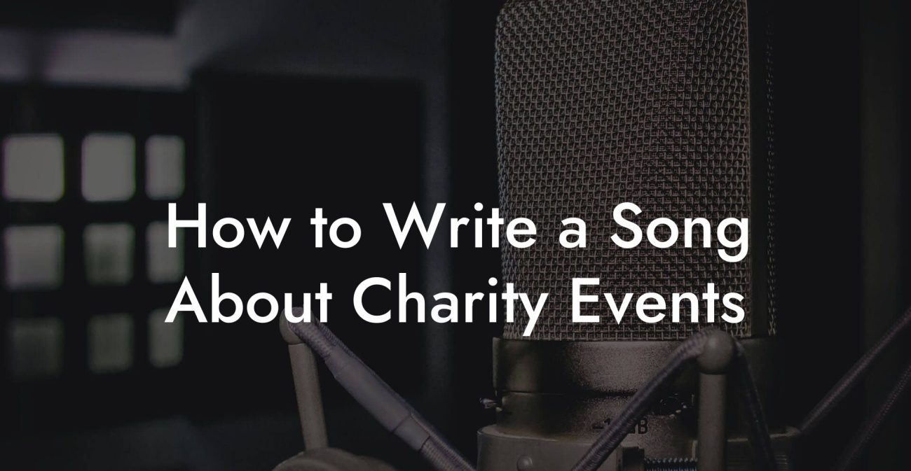 How to Write a Song About Charity Events