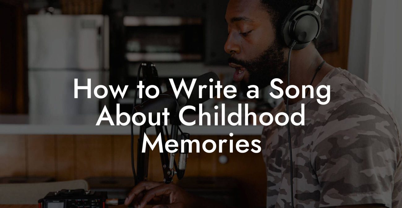 How to Write a Song About Childhood Memories