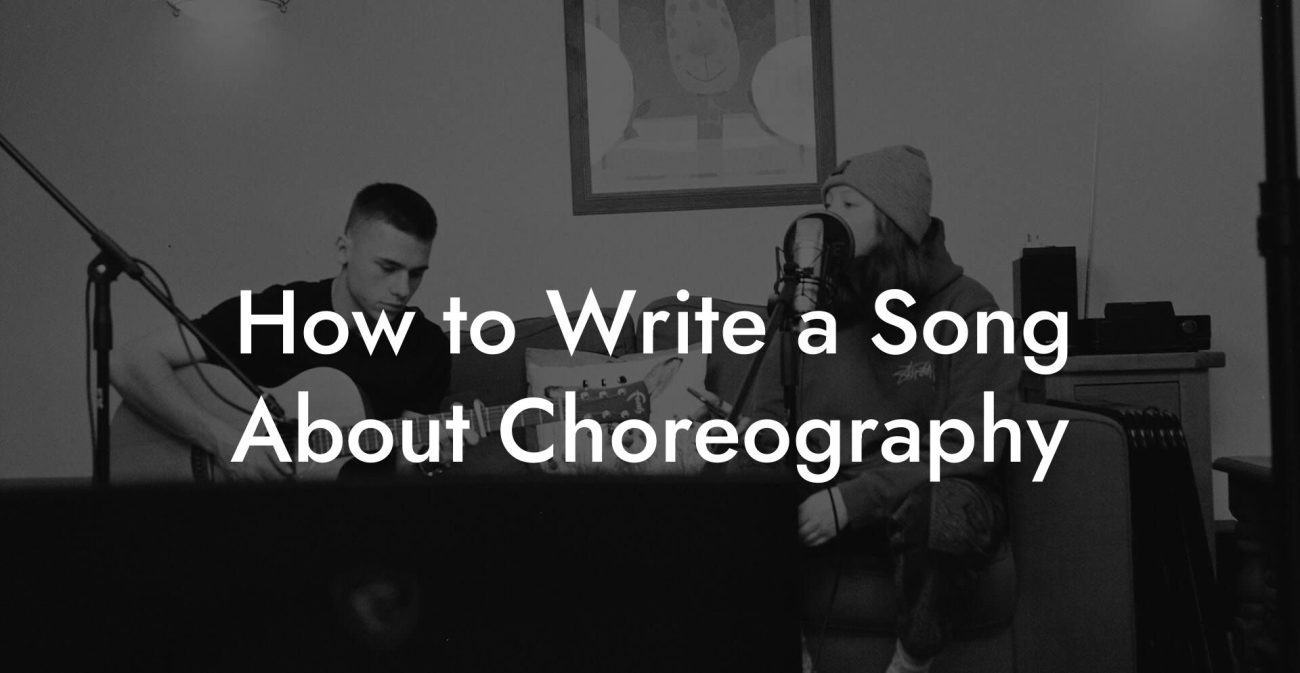 How to Write a Song About Choreography