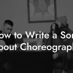 How to Write a Song About Choreography
