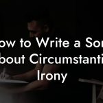 How to Write a Song About Circumstantial Irony