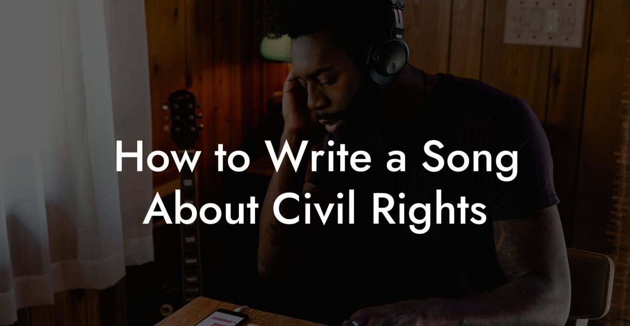 How to Write a Song About Civil Rights