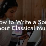 How to Write a Song About Classical Music