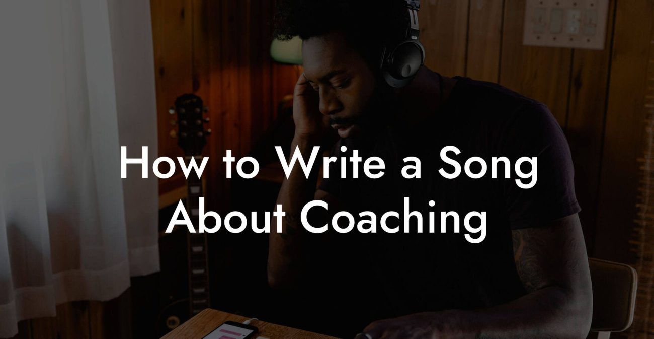 How to Write a Song About Coaching