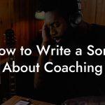 How to Write a Song About Coaching