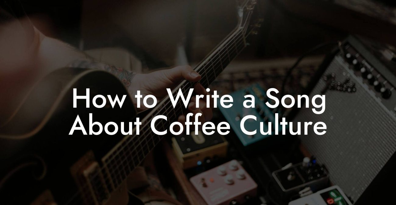 How to Write a Song About Coffee Culture