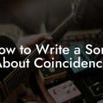 How to Write a Song About Coincidence