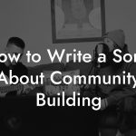 How to Write a Song About Community Building