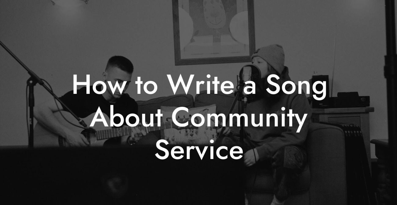 How to Write a Song About Community Service