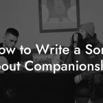 How to Write a Song About Companionship