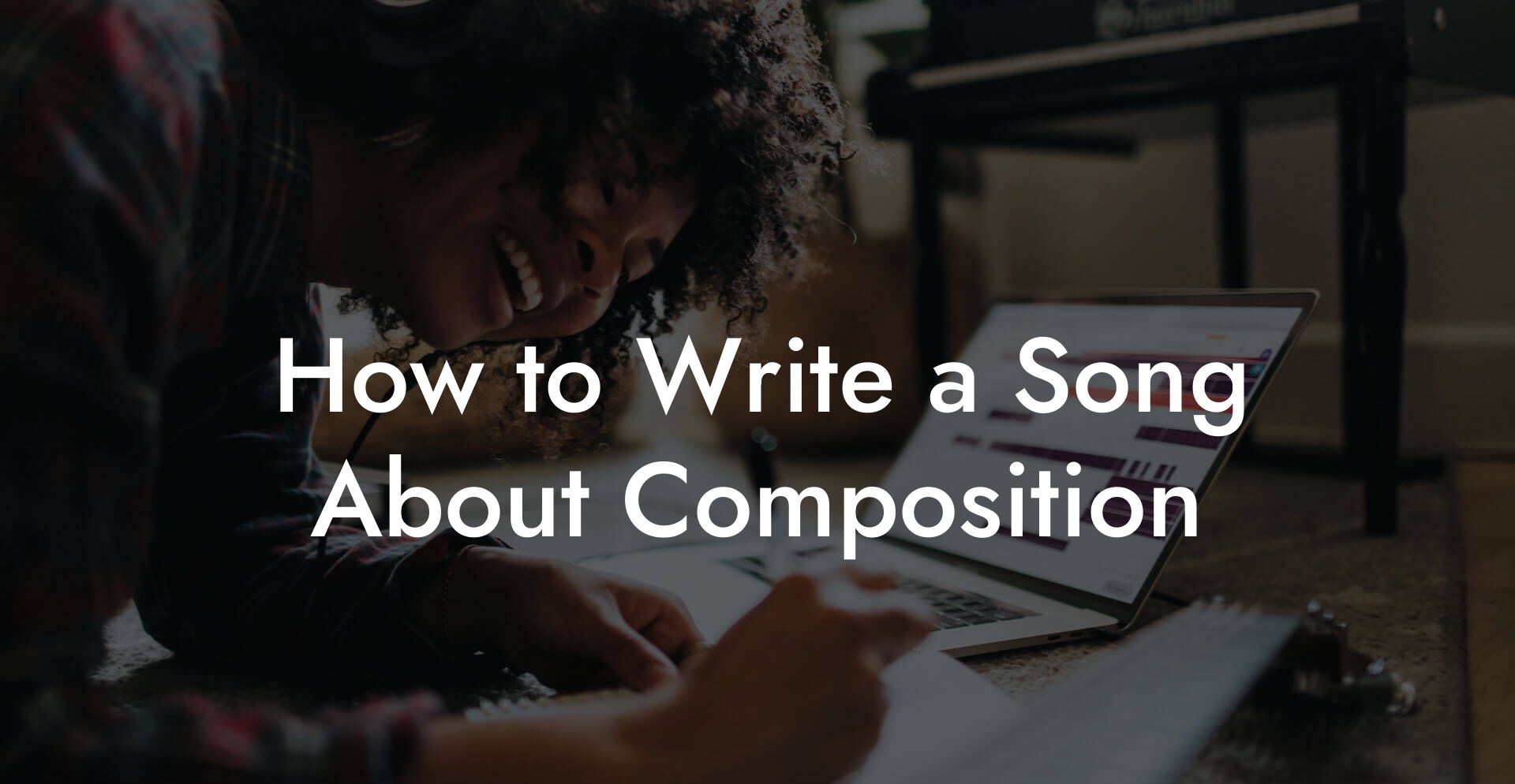 How to Write a Song About Composition