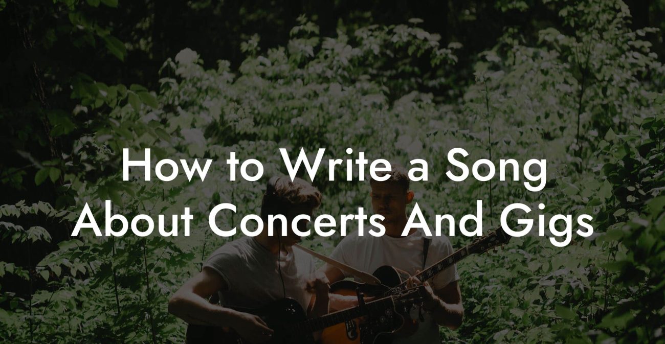 How to Write a Song About Concerts And Gigs