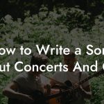 How to Write a Song About Concerts And Gigs