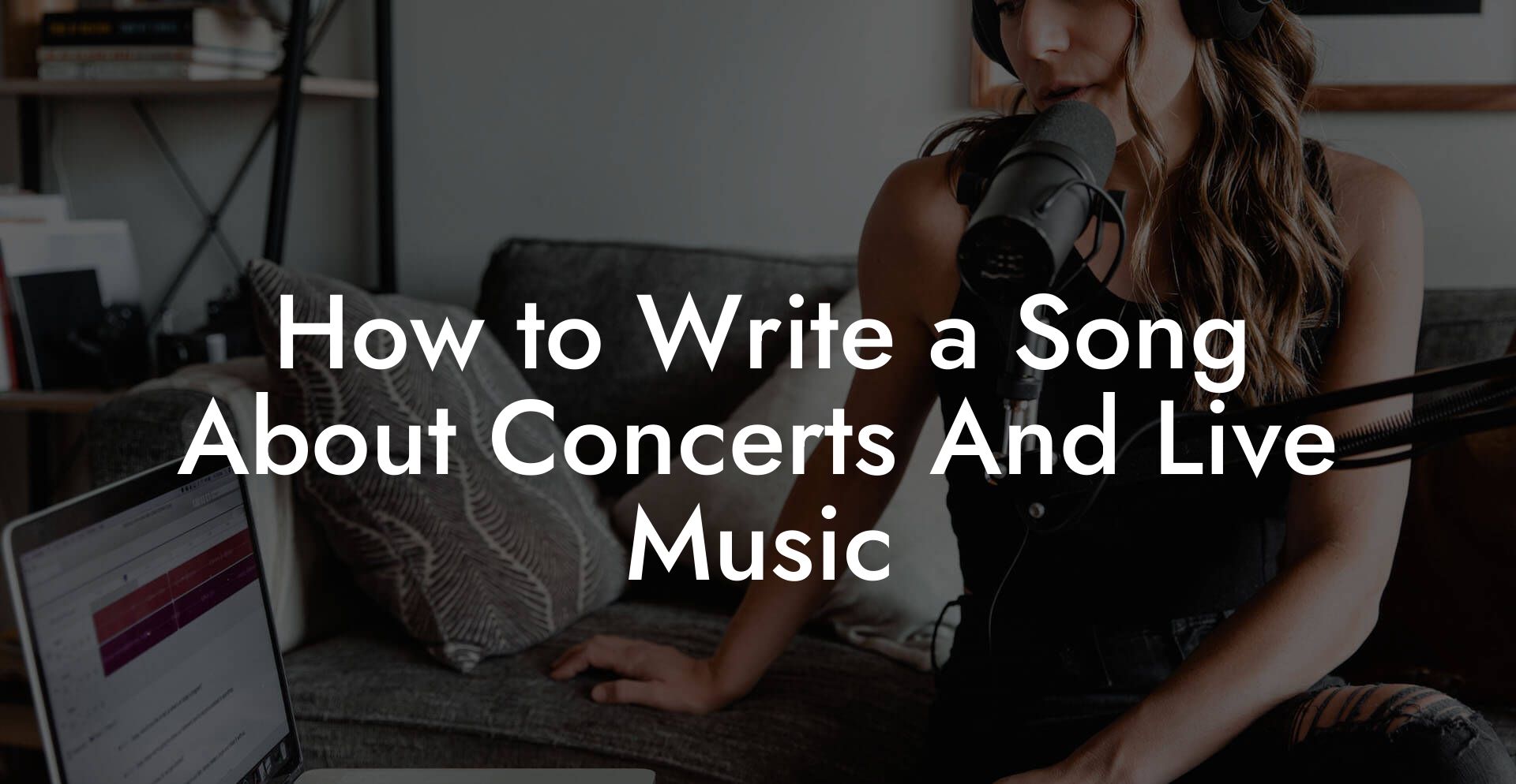 How to Write a Song About Concerts And Live Music
