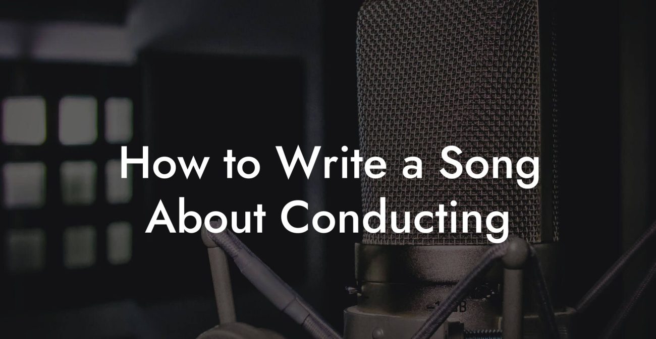 How to Write a Song About Conducting