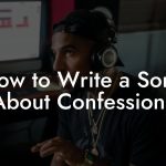 How to Write a Song About Confessions