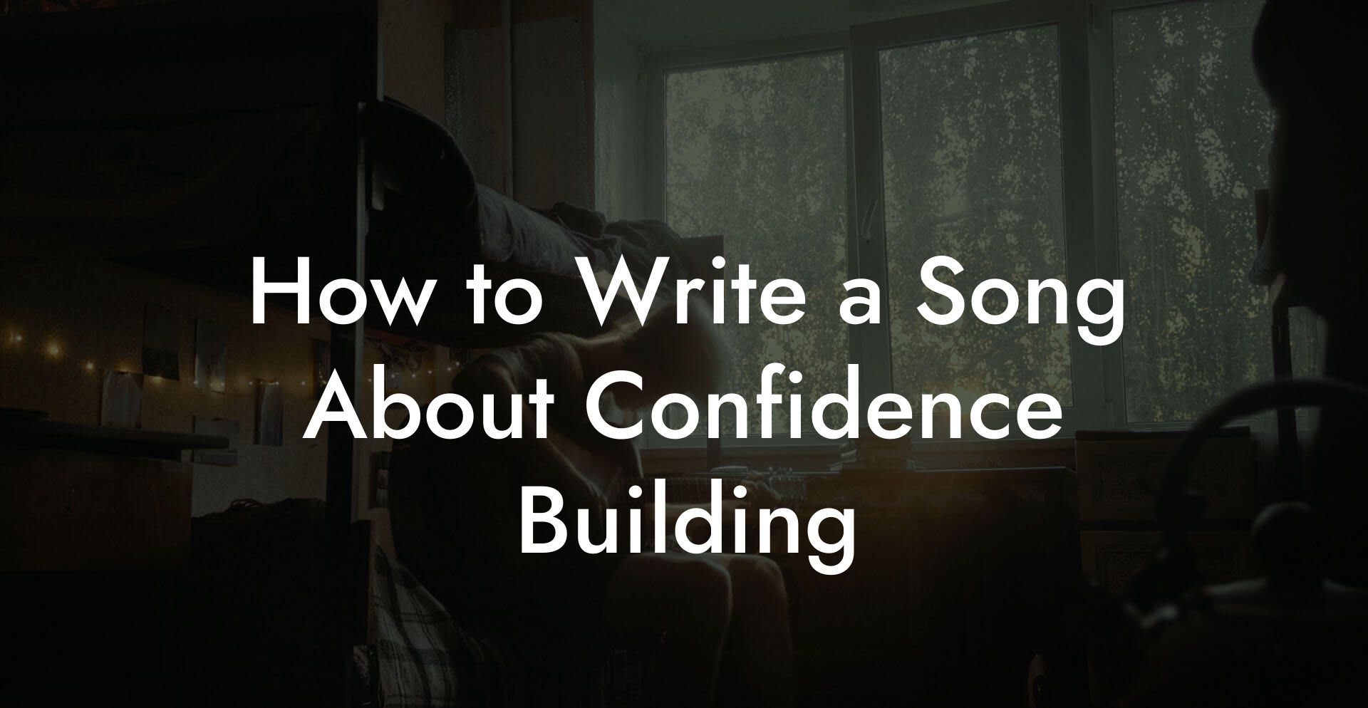 How to Write a Song About Confidence Building