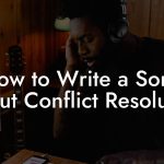How to Write a Song About Conflict Resolution