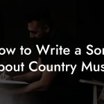 How to Write a Song About Country Music