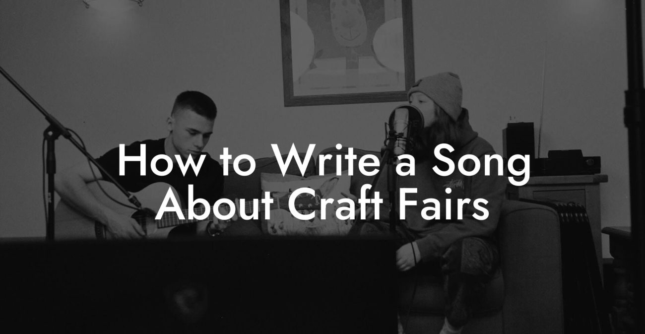 How to Write a Song About Craft Fairs