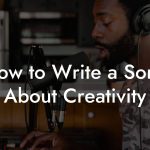 How to Write a Song About Creativity
