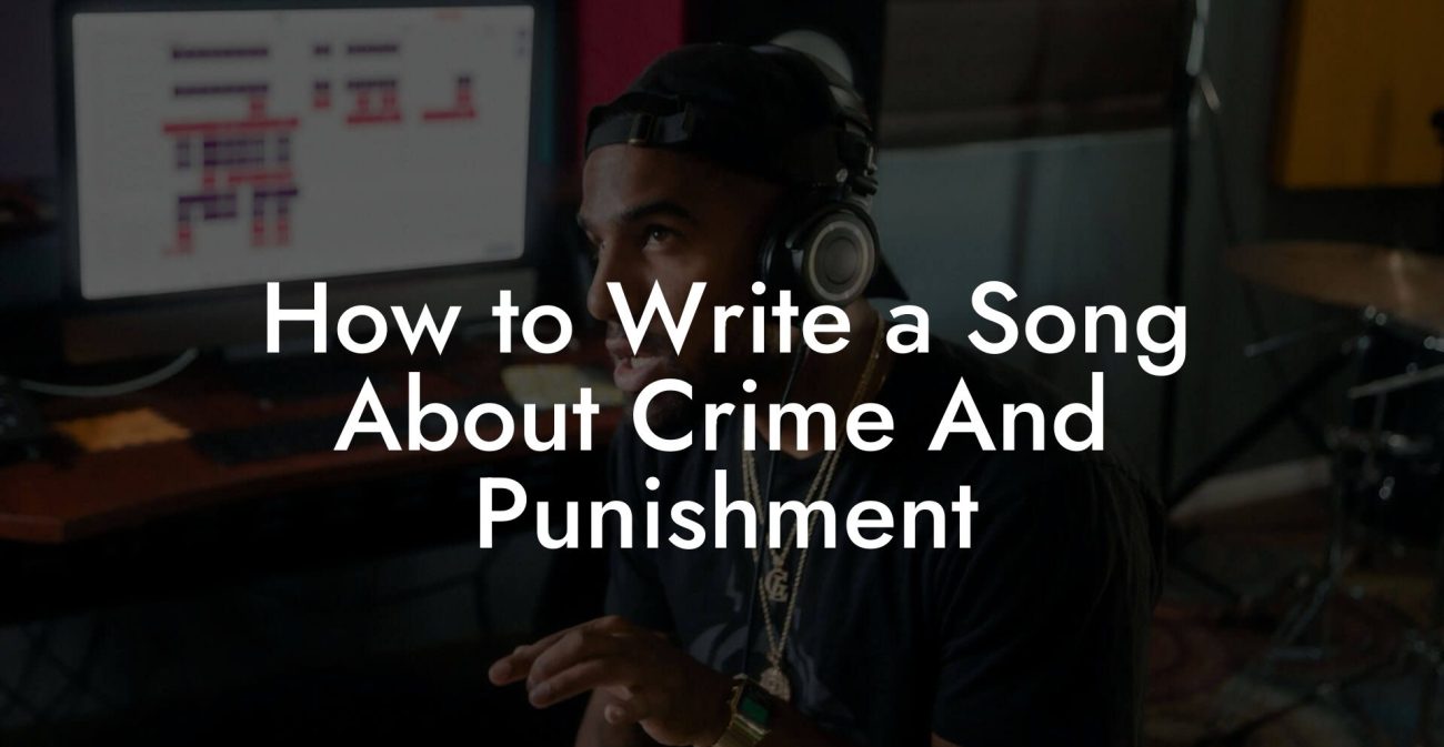 How to Write a Song About Crime And Punishment