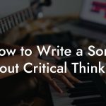 How to Write a Song About Critical Thinking