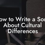 How to Write a Song About Cultural Differences