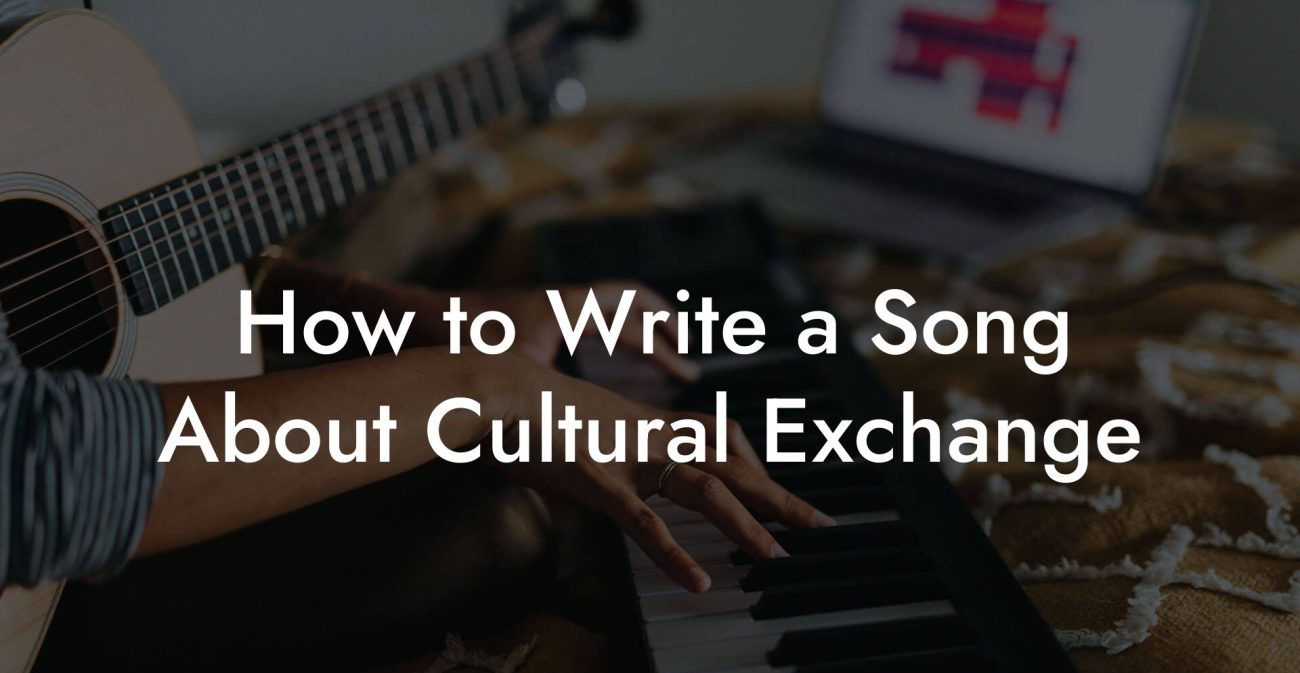 How to Write a Song About Cultural Exchange