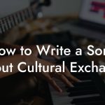 How to Write a Song About Cultural Exchange