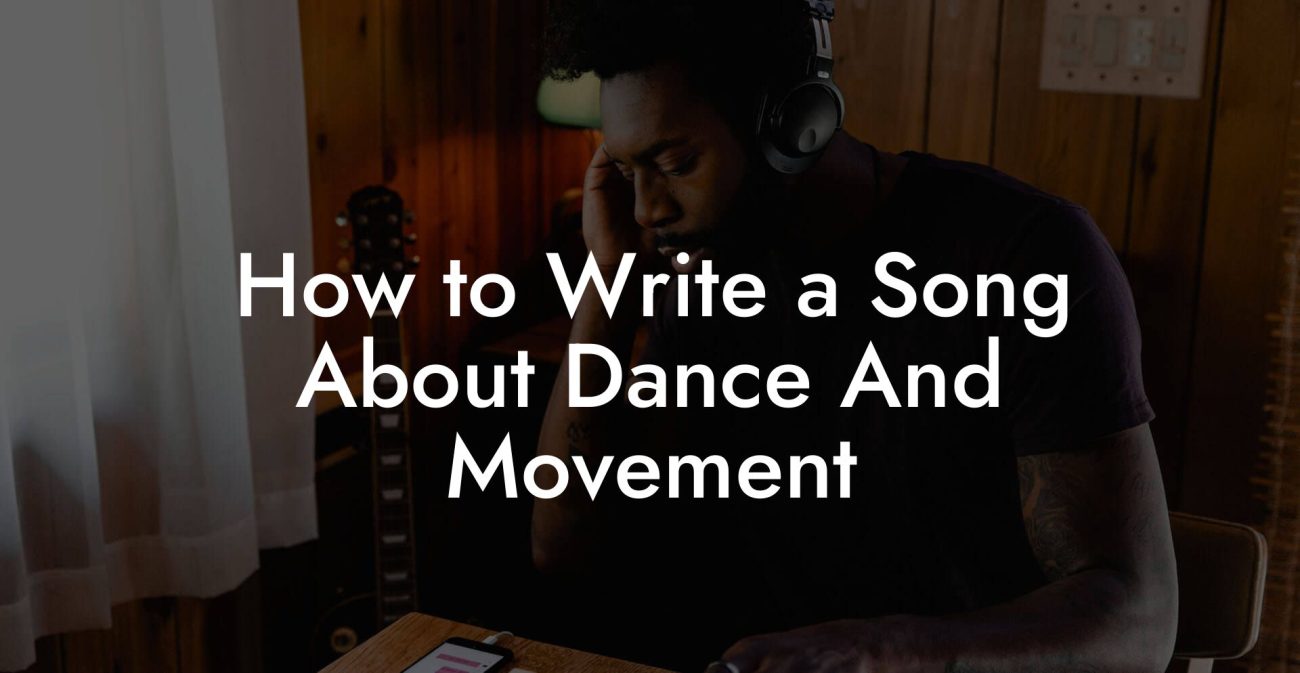 How to Write a Song About Dance And Movement