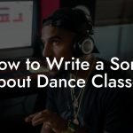 How to Write a Song About Dance Classes