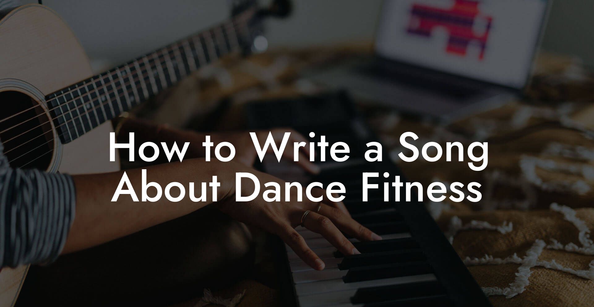 How to Write a Song About Dance Fitness