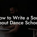 How to Write a Song About Dance Schools