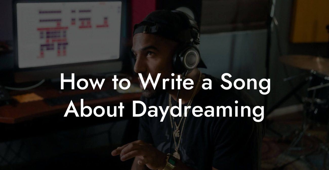 How to Write a Song About Daydreaming