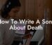 how to write a song about death lyric assistant