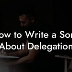 How to Write a Song About Delegation